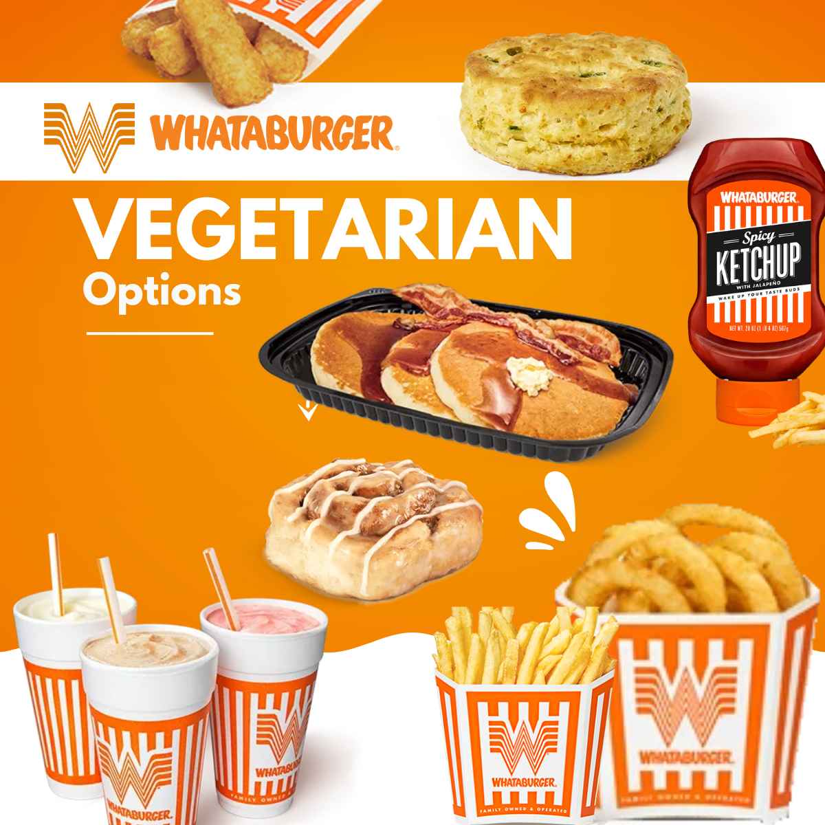 Whataburger promotional image showcasing vegetarian options. Features drinks, fries, onion rings, biscuit, cinnamon roll, pancakes, and spicy ketchup.