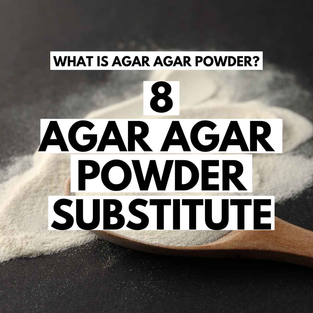 Agar agar powder substitute