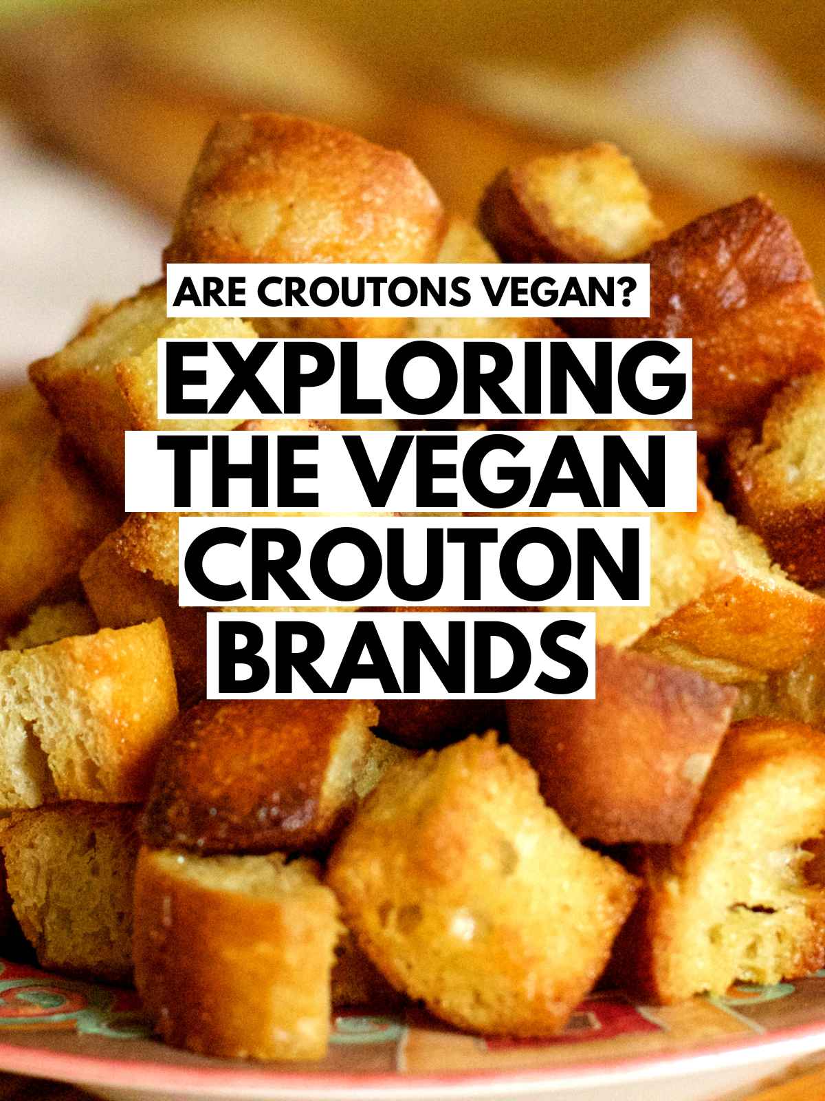 Crispy vegan croutons with overlaying text.